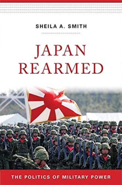 Japan Rearmed - The Politics of Military Power