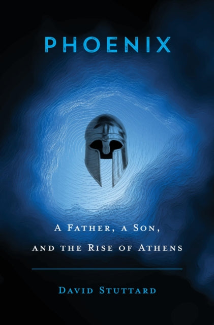 PHOENIX: A FATHER, A SON, AND THE RISE OF ATHENS