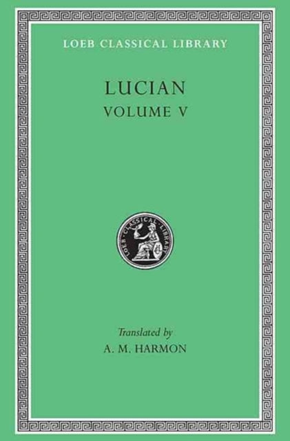 Passing of Peregrinus. The Runaways. Toxaris or Friendship. The Dance. Lexiphanes. The Eunuch. Astrology. The Mistaken Critic. The Parliament of the Gods. The Tyrannicide. Disowned