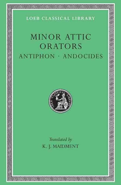 Minor Attic Orators, Volume I: Antiphon. Andocides