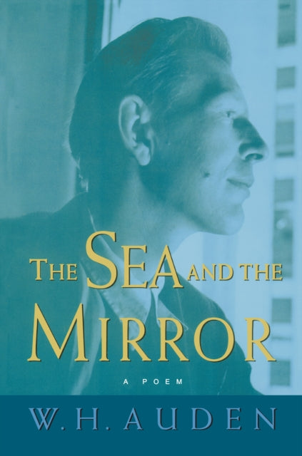 The Sea and the Mirror: A Commentary on Shakespeare's "The Tempest"