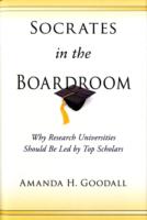 Socrates in the Boardroom: Why Research Universities Should be Led by Top Scholars