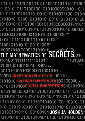 The Mathematics of Secrets: Cryptography from Caesar Ciphers to Digital Encryption