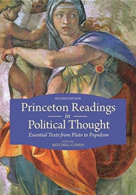 Princeton Readings in Political Thought: Essential Texts from Plato to Populism | Second Edition