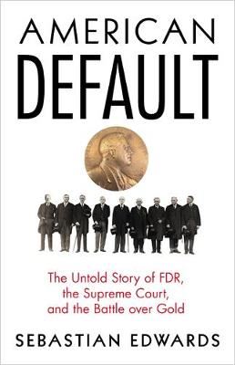 American Default - The Untold Story of FDR, the Supreme Court, and the Battle over Gold