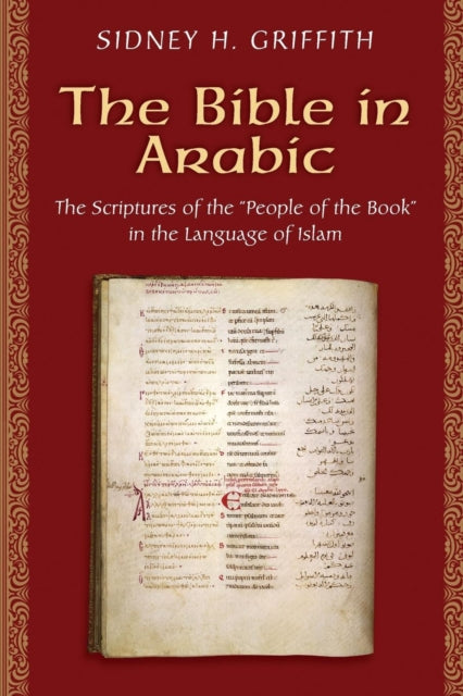 The Bible in Arabic: The Scriptures of the 'People of the Book' in the Language of Islam