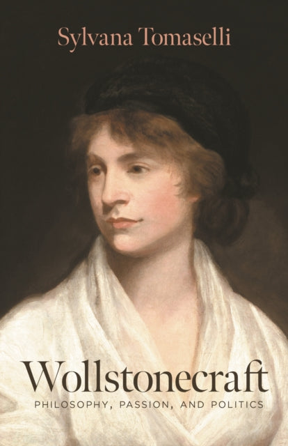 Wollstonecraft - Philosophy, Passion, and Politics