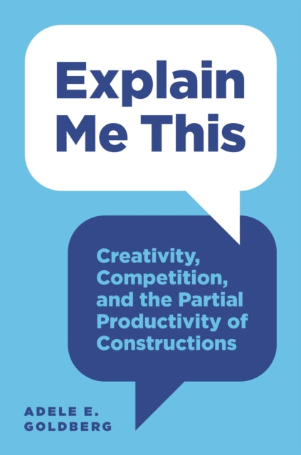 Explain Me This - Creativity, Competition, and the Partial Productivity of Constructions