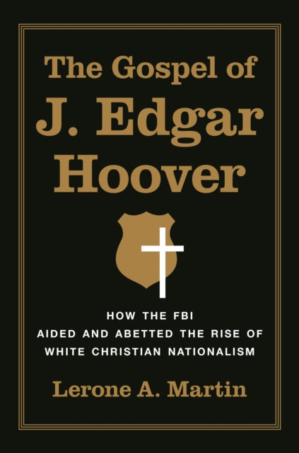 The Gospel of J. Edgar Hoover - How the FBI Aided and Abetted the Rise of White Christian Nationalism