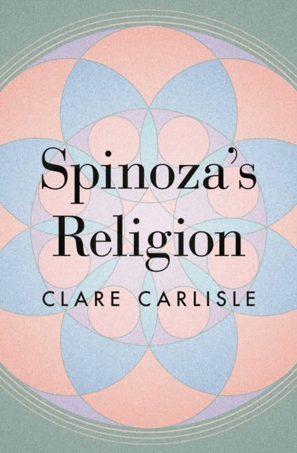 Spinoza's Religion - A New Reading of the Ethics