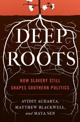 Deep Roots - How Slavery Still Shapes Southern Politics