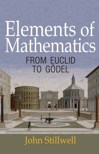 Elements of Mathematics: From Euclid to Goedel