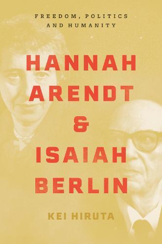 Hannah Arendt and Isaiah Berlin - Freedom, Politics and Humanity