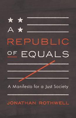 A Republic of Equals - A Manifesto for a Just Society