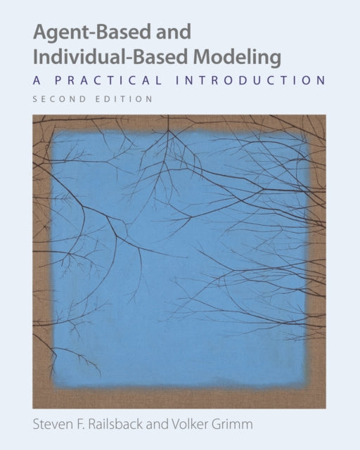 Agent-Based and Individual-Based Modeling - A Practical Introduction, Second Edition