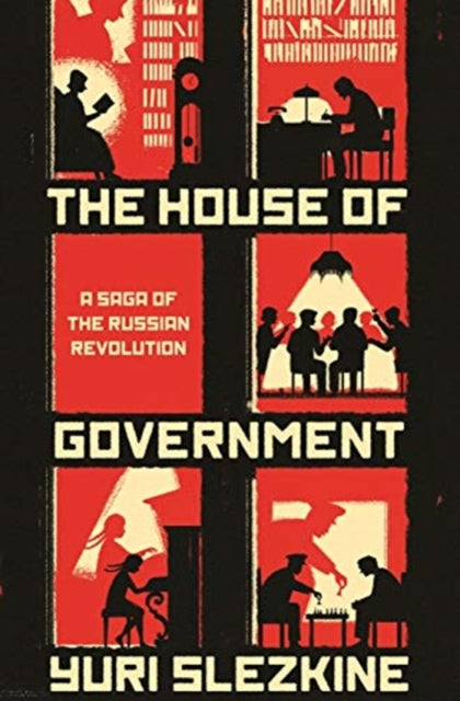 The House of Government - A Saga of the Russian Revolution