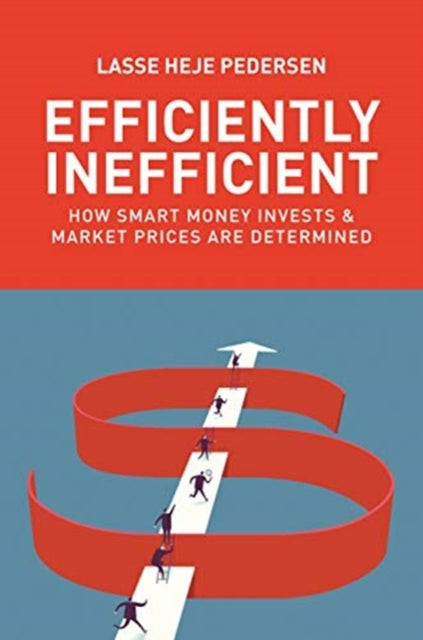 Efficiently Inefficient - How Smart Money Invests and Market Prices Are Determined