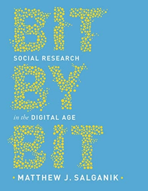 Bit by Bit - Social Research in the Digital Age