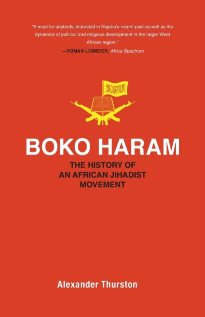 Boko Haram - The History of an African Jihadist Movement