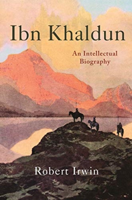 Ibn Khaldun - An Intellectual Biography
