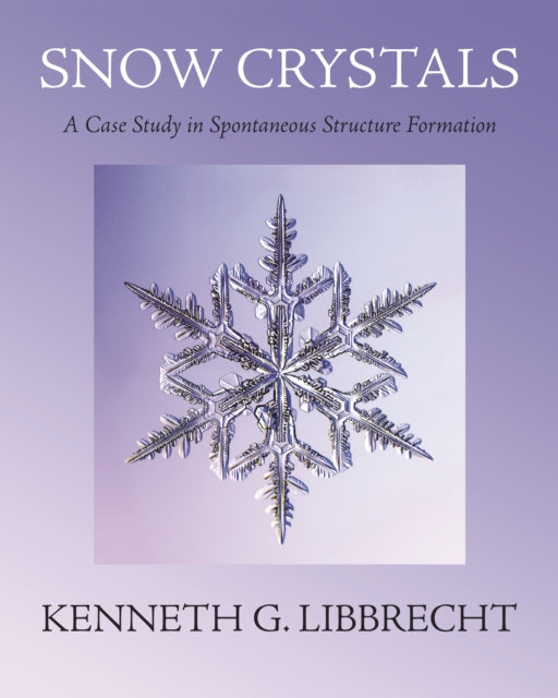 Snow Crystals - A Case Study in Spontaneous Structure Formation