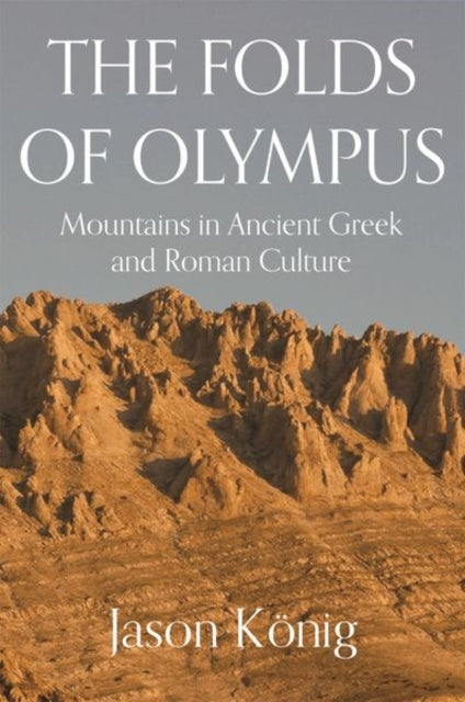 The Folds of Olympus - Mountains in Ancient Greek and Roman Culture