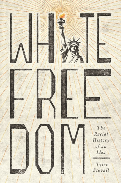 White Freedom - The Racial History of an Idea