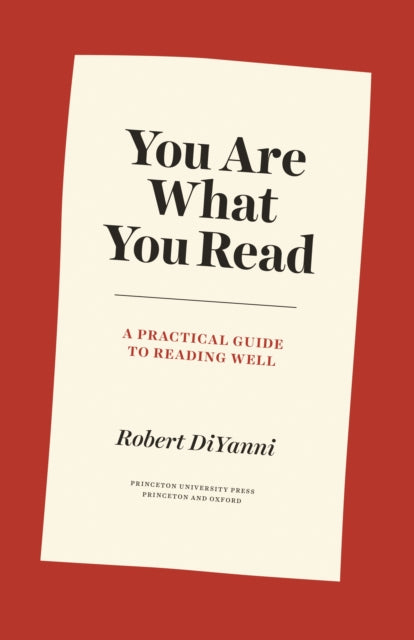 You Are What You Read - A Practical Guide to Reading Well