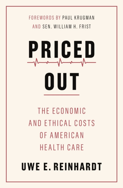 Priced Out - The Economic and Ethical Costs of American Health Care