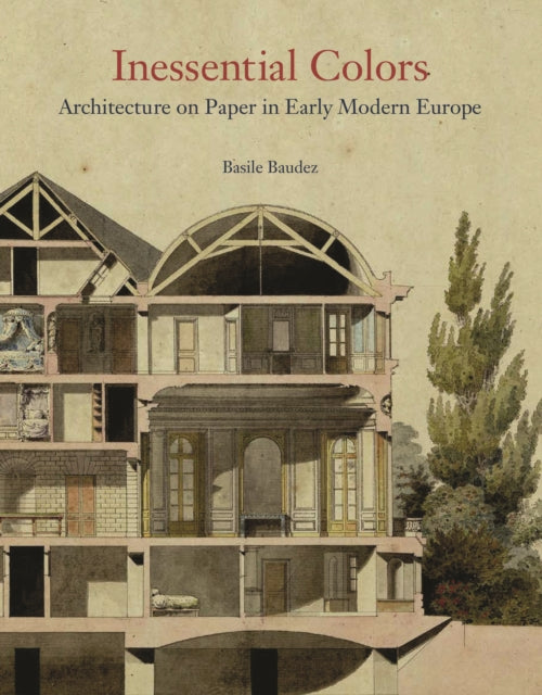Inessential Colors - Architecture on Paper in Early Modern Europe