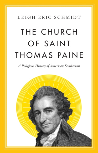 The Church of Saint Thomas Paine - A Religious History of American Secularism