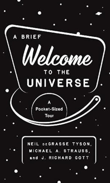 BRIEF WELCOME TO THE UNIVERSE: A POCKET-SIZED TOUR