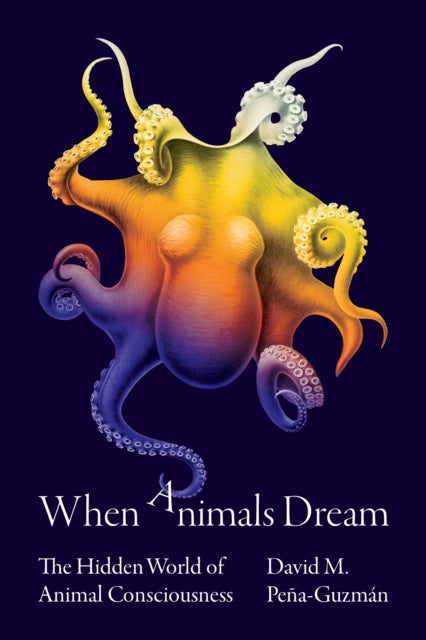 When Animals Dream - The Hidden World of Animal Consciousness