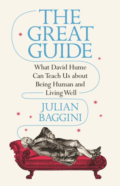 The Great Guide - What David Hume Can Teach Us about Being Human and Living Well
