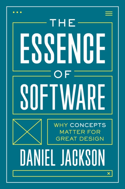 The Essence of Software - Why Concepts Matter for Great Design