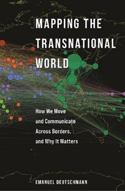 Mapping the Transnational World - How We Move and Communicate across Borders, and Why It Matters