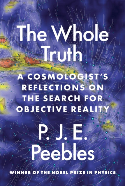The Whole Truth - A Cosmologist's Reflections on the Search for Objective Reality