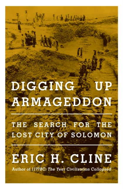 Digging Up Armageddon - The Search for the Lost City of Solomon