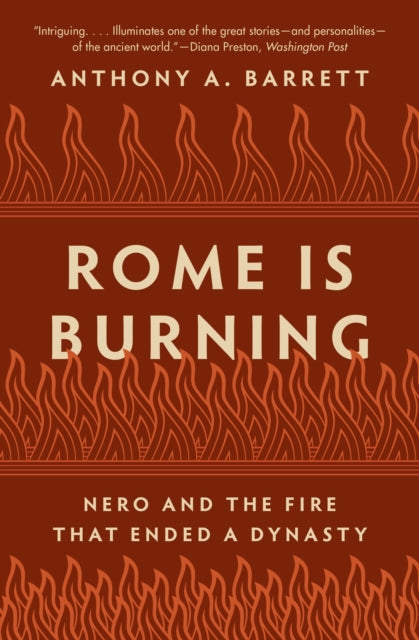 Rome Is Burning - Nero and the Fire That Ended a Dynasty