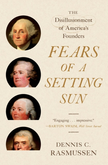 Fears of a Setting Sun - The Disillusionment of America's Founders