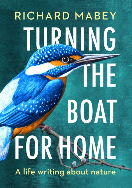 Turning the Boat for Home - A life writing about nature