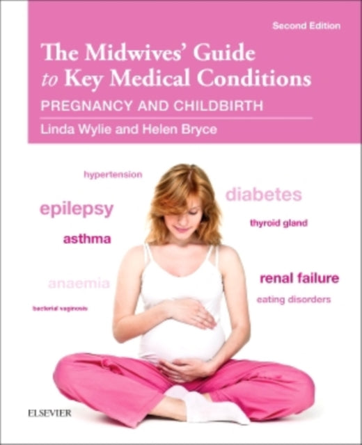 The Midwives' Guide to Key Medical Conditions: Pregnancy and Childbirth