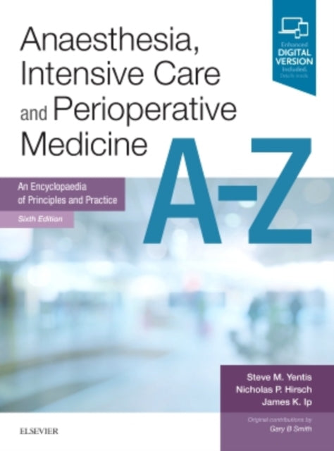 Anaesthesia, Intensive Care and Perioperative Medicine A-Z - An Encyclopaedia of Principles and Practice