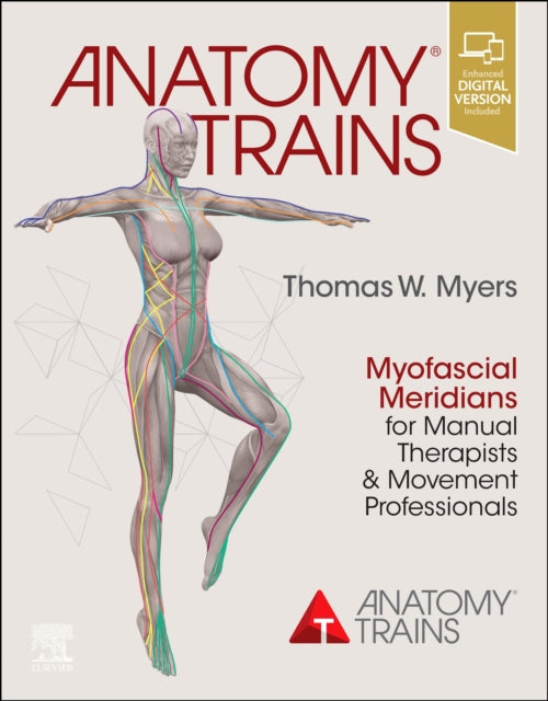 Anatomy Trains - Myofascial Meridians for Manual Therapists and Movement Professionals