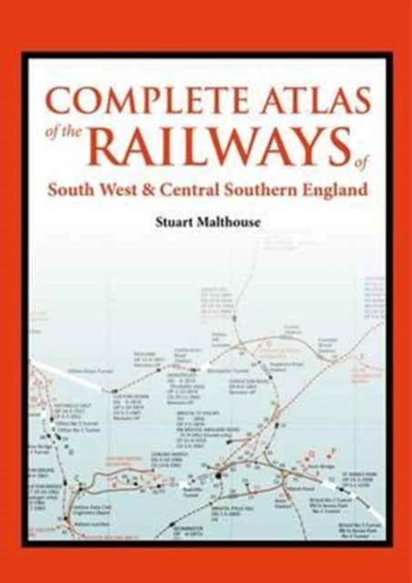 An Atlas of the Railways of South West and Central Southern England