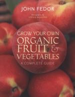 GROW YOUR OWN ORGANIC FRUIT AND VEGETABLES