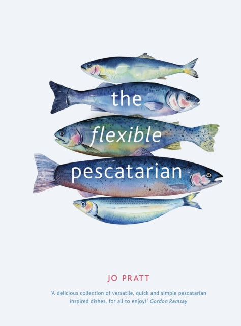 The Flexible Pescatarian - Delicious recipes to cook with or without fish