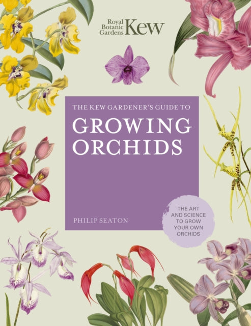 KEW GARDENER`S GUIDE TO GROWING ORCHIDS