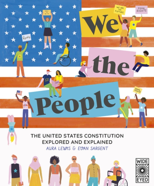We The People - The United States Constitution Explored and Explained