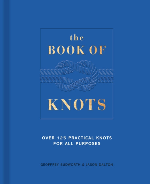 The Book of Knots - Over 125 Practical Knots for All Purposes